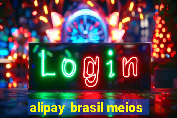 alipay brasil meios